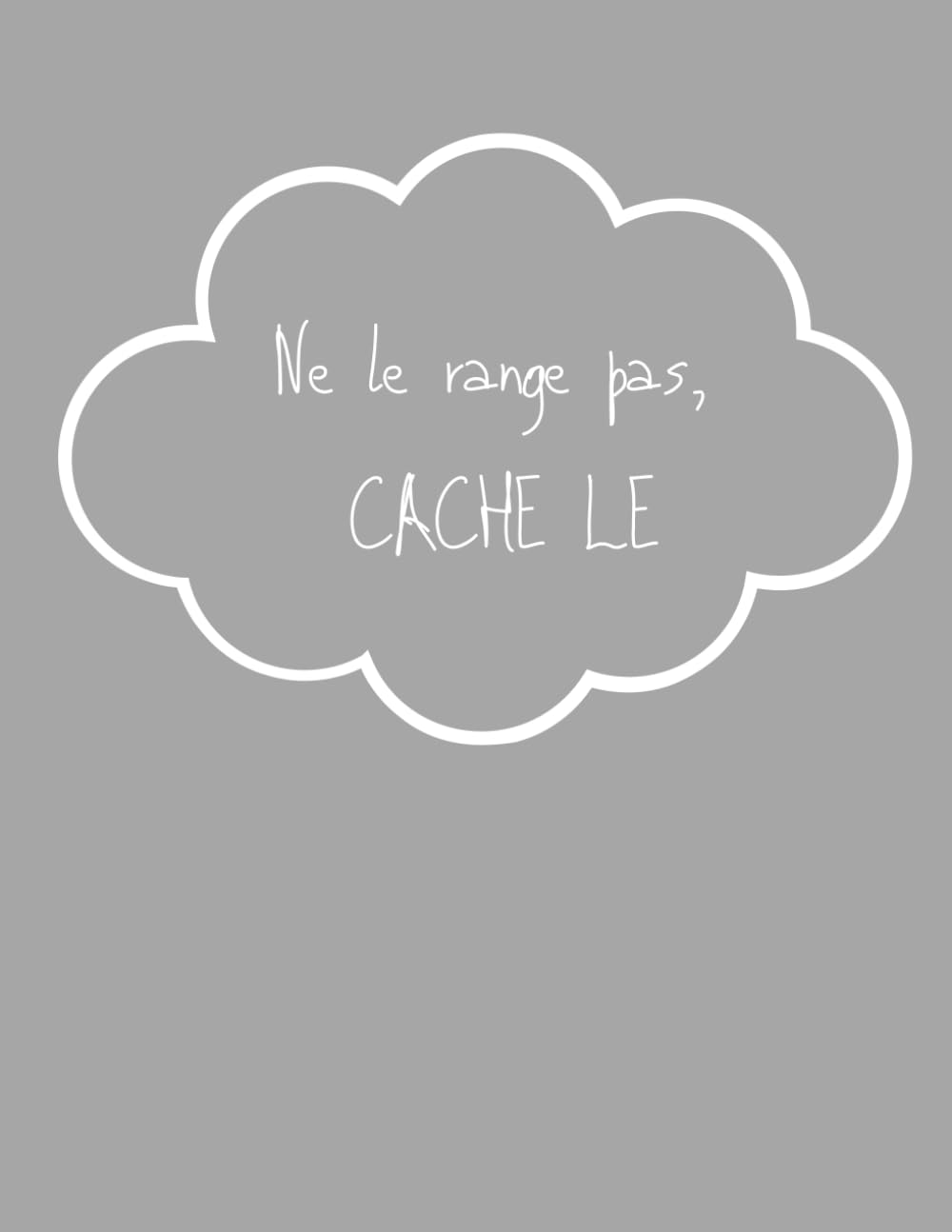 Ne Le Range Pas Cache Le ( Édition 2023 ) Viral Sur TIKTOK Self-help