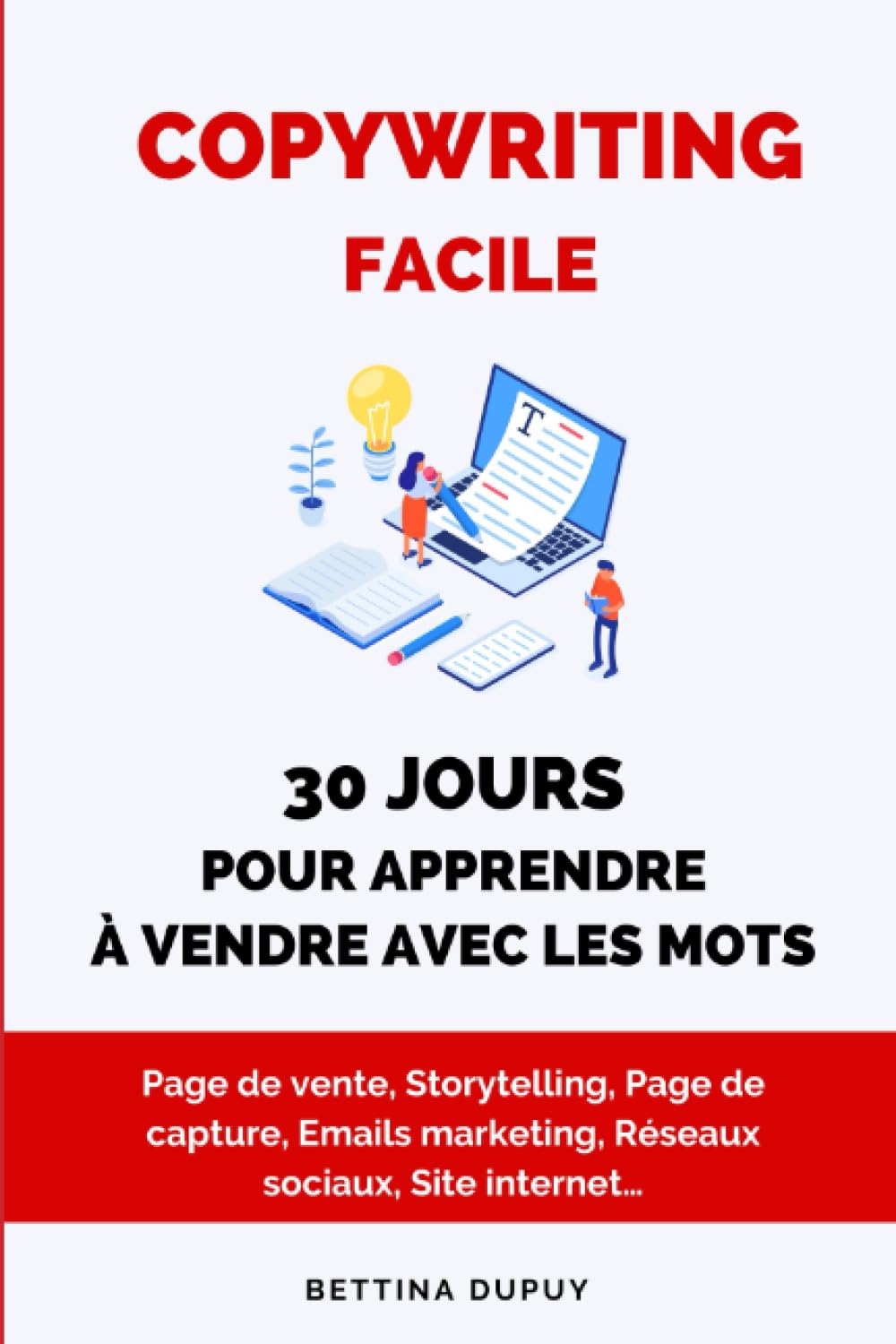 Copywriting Facile: 30 jours pour apprendre à vendre avec les mots Business, Finance & Career