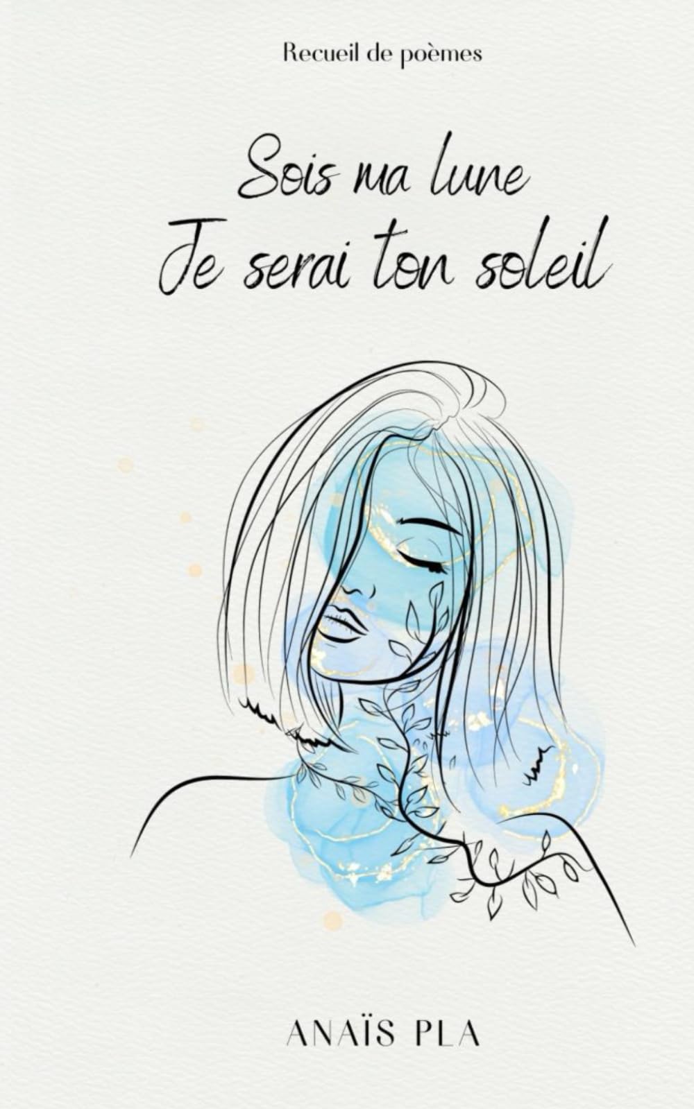 Sois ma lune - Je serai ton soleil: Recueil de poèmes Poetry