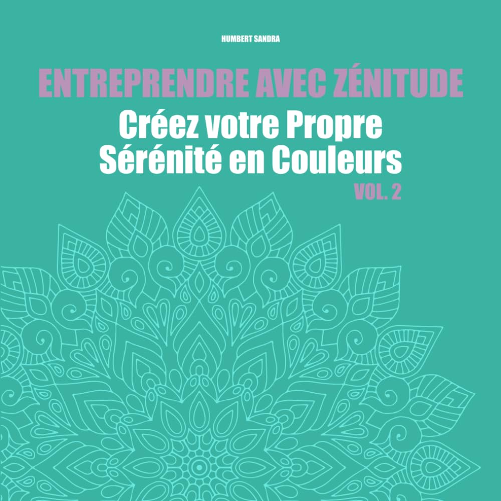 Entreprendre avec zenitude : Créez votre Propre Sérénité en Couleurs - volume 2 book