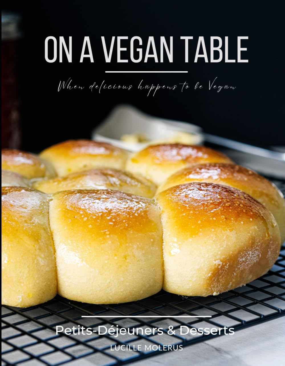 On a Vegan Table: Petits-Déjeuners et Desserts Cooking & Enjoying