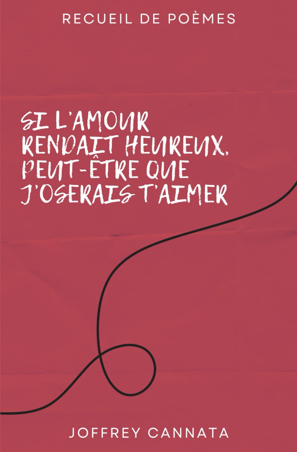 Si l'amour rendait heureux, peut-être que j'oserais t'aimer: Recueil de Poèmes book