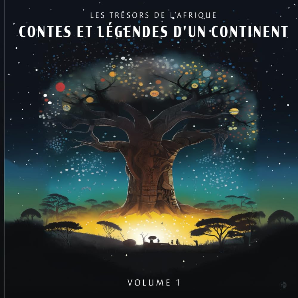 LES TRÉSORS DE L'AFRIQUE : CONTES ET LÉGENDES D'UN CONTINENT book