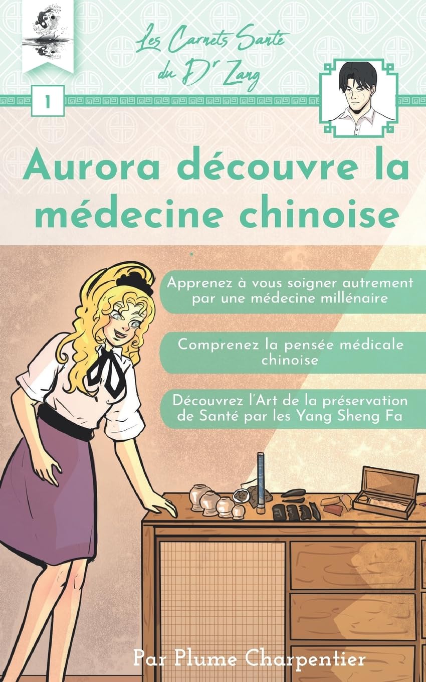 Aurora découvre la médecine chinoise (Les Carnets Santé du Dr Zang, Band 1) Health, Nutrition & Fitness