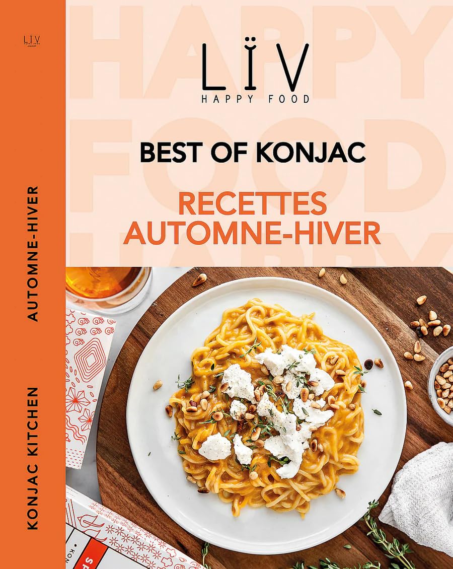 LïV Happy Food Rezeptbuch für Herbst und Winter, Rezepte mit Konjakpasta oder Konjakreis, 37 Rezepte, sehr einfach, schnell, lecker und kalorienarm Cooking & Enjoying