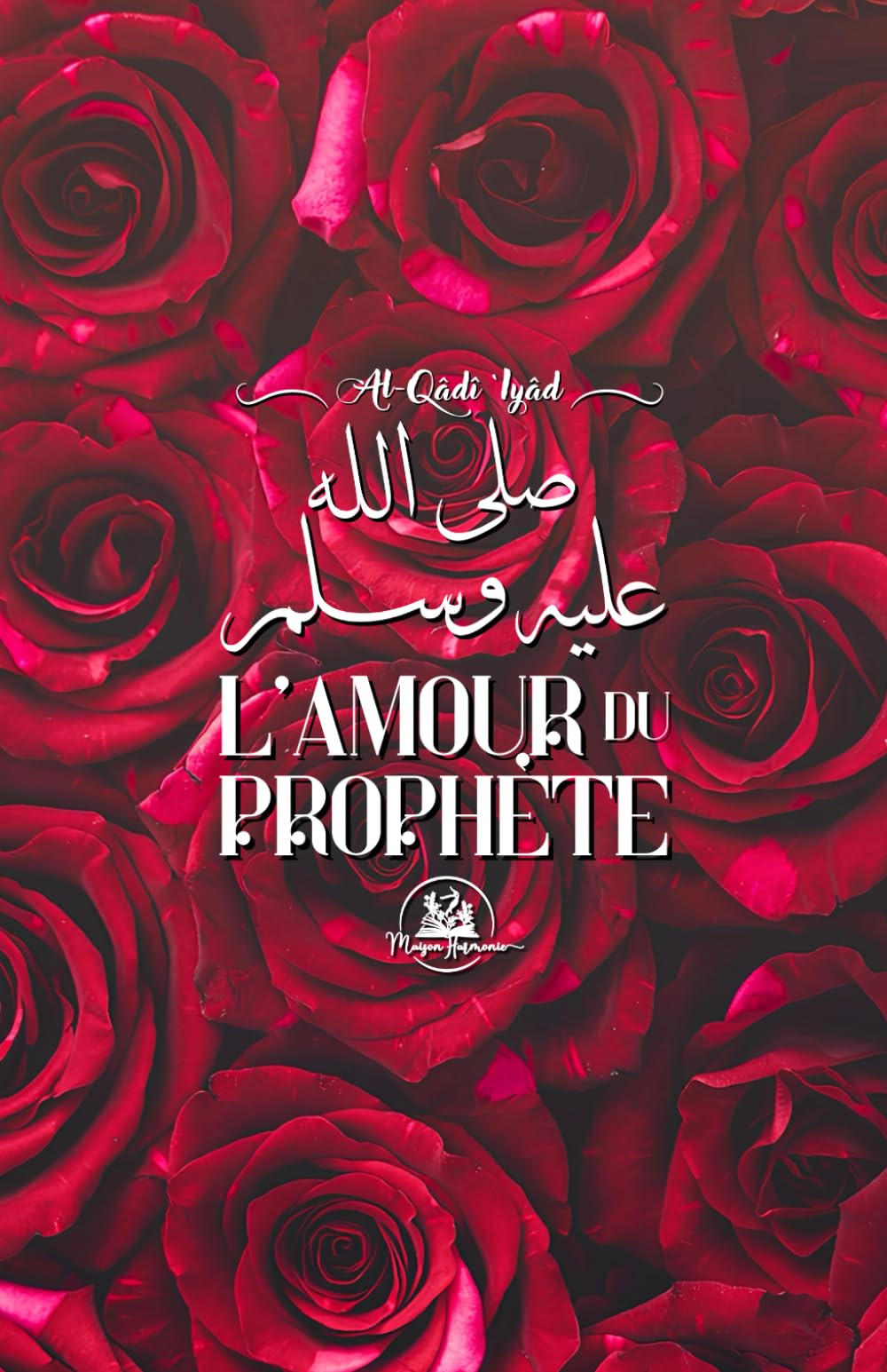 L'Amour du Prophète et la prière en sa faveur: Livre islam, biographie du Prophète, Amour des compagnons et imams book