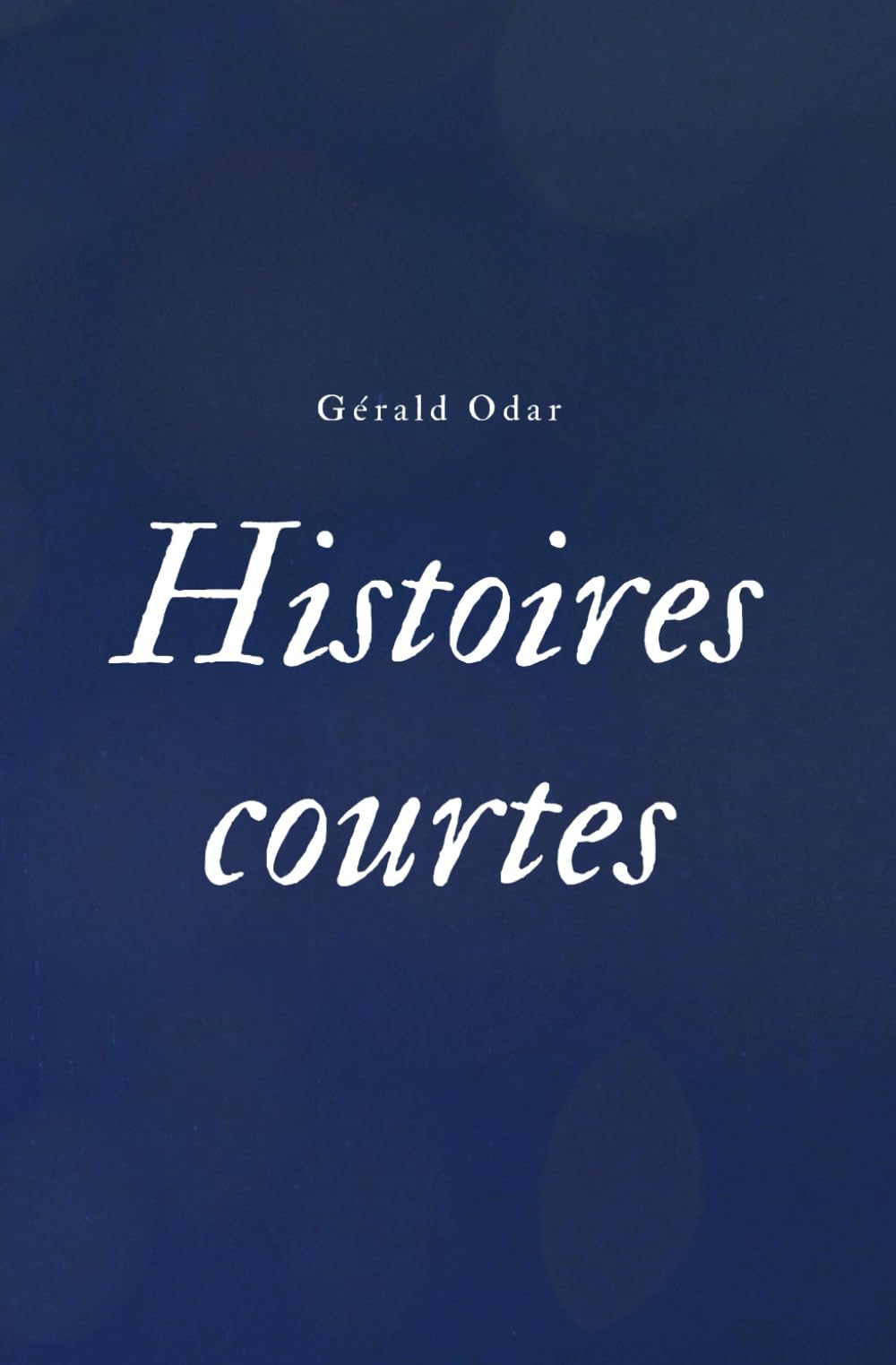 Histoires courtes tome I: recueil de nouvelles (Collection de nouvelles) Contemporary literature