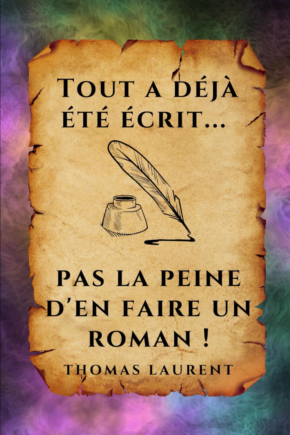 Tout a déjà été écrit... pas la peine d'en faire un roman ! book