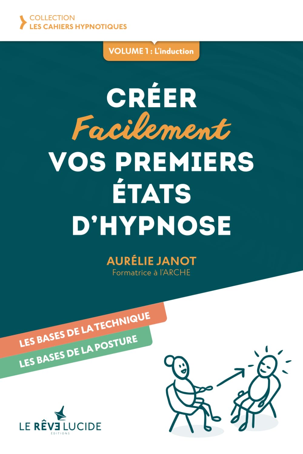Créer facilement vos premiers états d'hypnose: Volume 1 : les bases de la technique, les bases de la posture (Les Cahiers hypnotiques, Band 1) Medicine