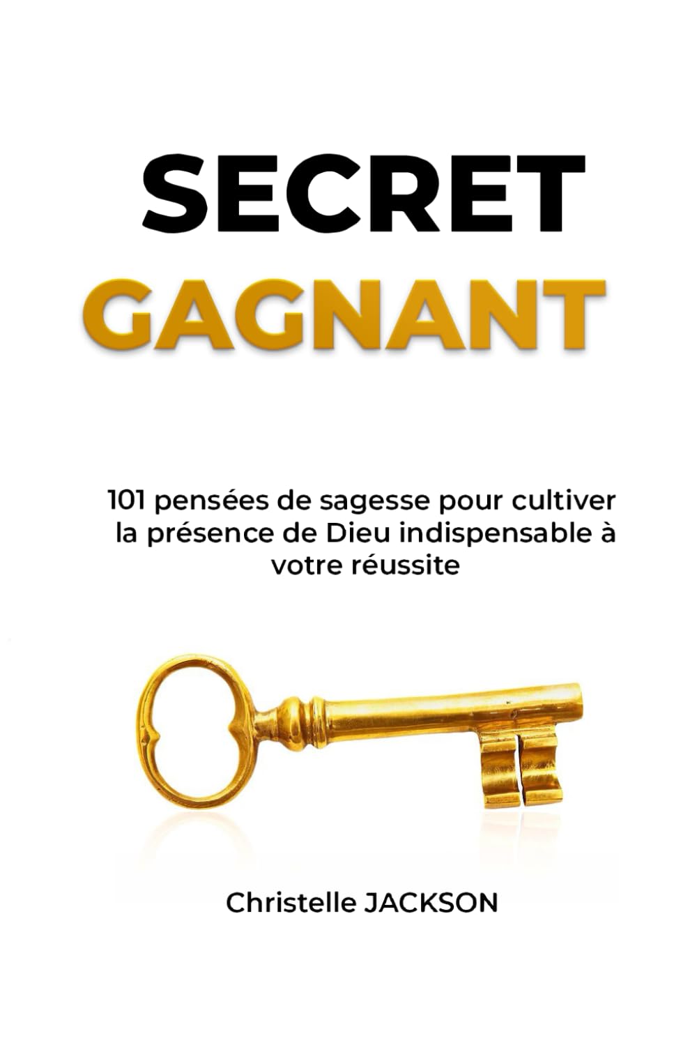 Secret Gagnant: 101 pensées de sagesse pour cultiver la présence de Dieu indispensable à votre réussite book