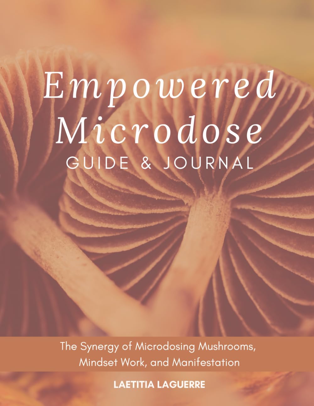 Empowered Microdose Guide & Journal:: The Synergy of Microdosing Mushrooms, Mindset Work, and Manifestation Health, Nutrition & Fitness
