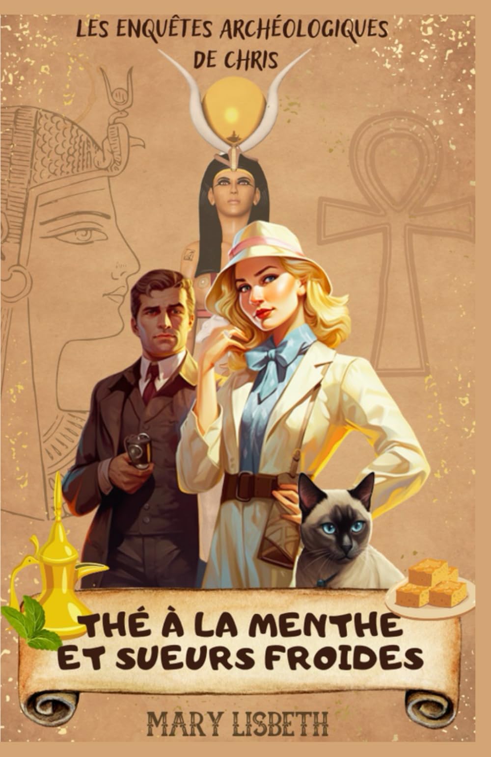 Thé à la menthe et sueurs froides (Les enquêtes archéologiques de Chris - Tome 1): Un roman policier cosy mystery en Egypte Historical Fiction