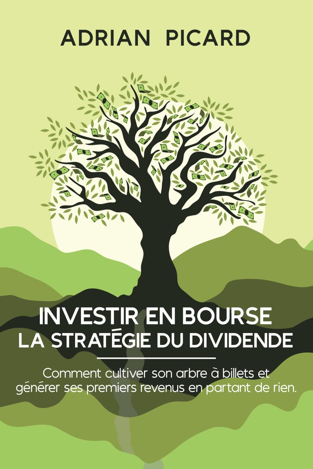 Bourse : la stratégie du dividende: Comment cultiver son arbre à billets et générer ses premiers revenus en partant de rien ? Business, Finance & Career