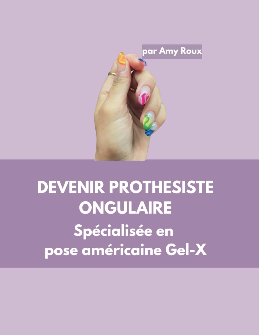 DEVENIR PROTHESISTE ONGULAIRE Spécialisée en pose américaine Gel-X book