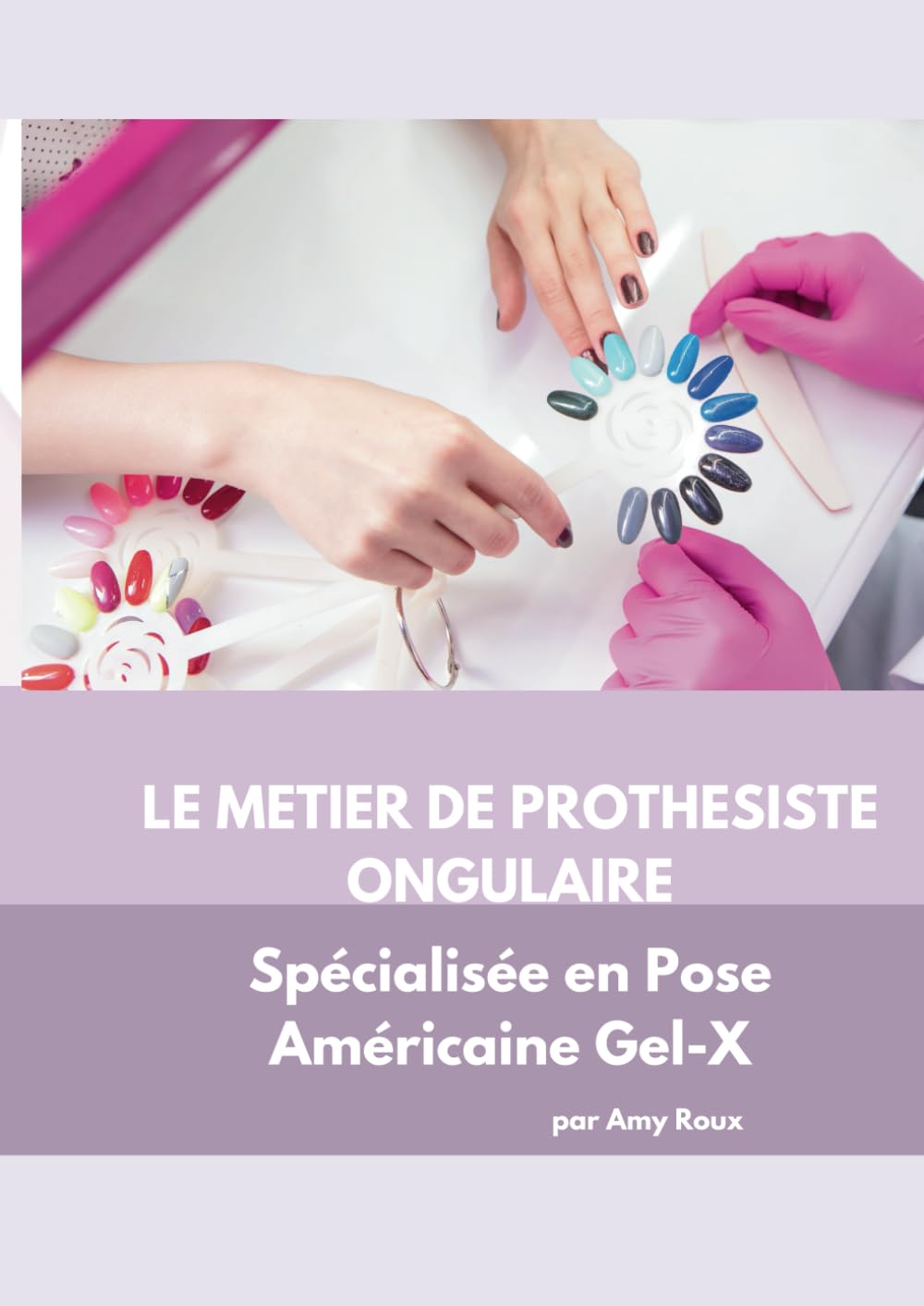 LE METIER DE PROTHESISTE ONGULAIRE: SPECIALISEE EN POSE AMERICAINE GEL-X book