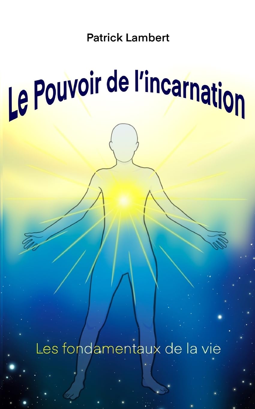 LE POUVOIR DE L'INCARNATION: LES FONDAMENTAUX DE LA VIE Leisure, Home & Garden
