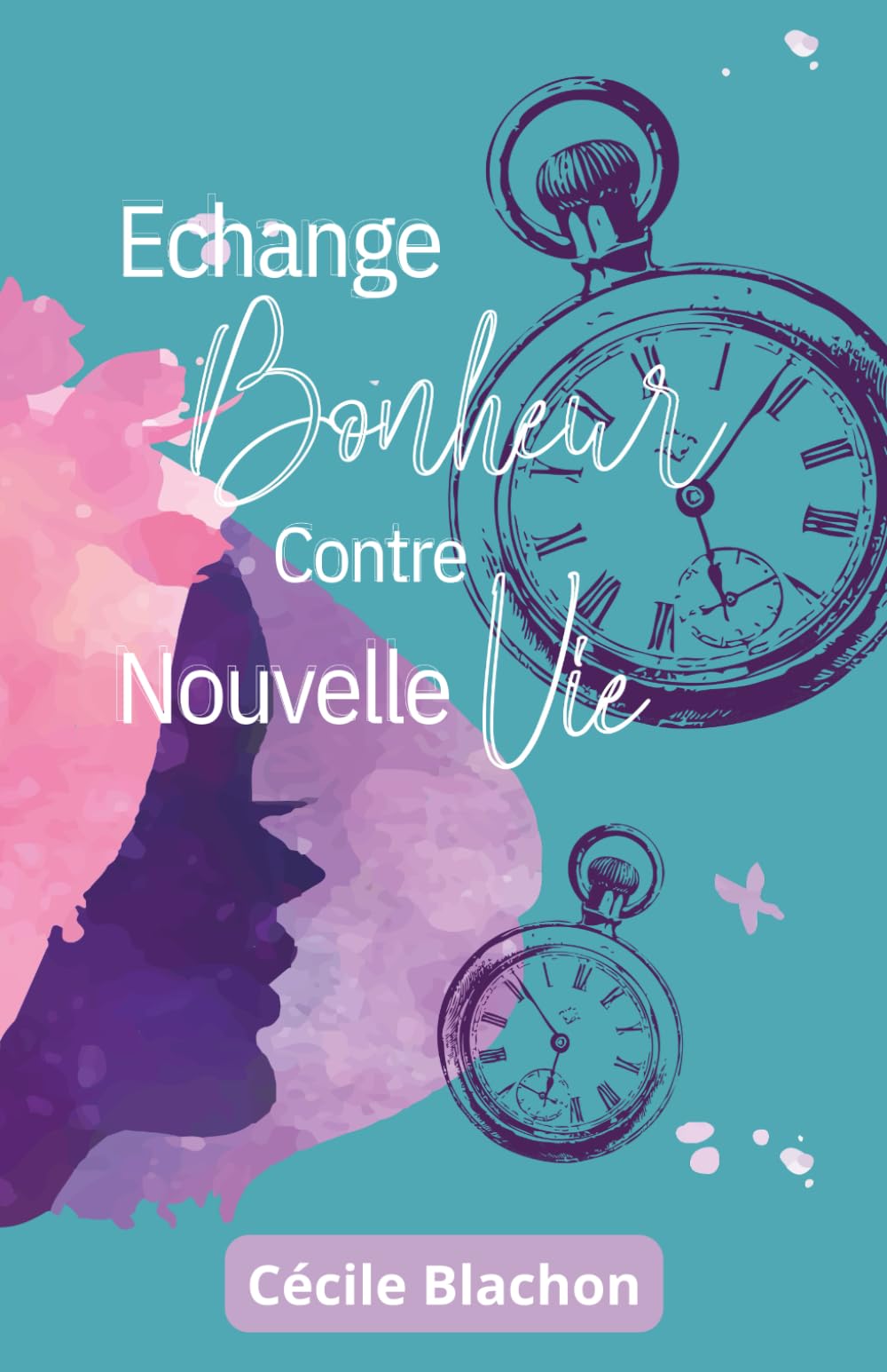 Echange Bonheur contre Nouvelle Vie - Nouvelle édition 2025: Version révisée book
