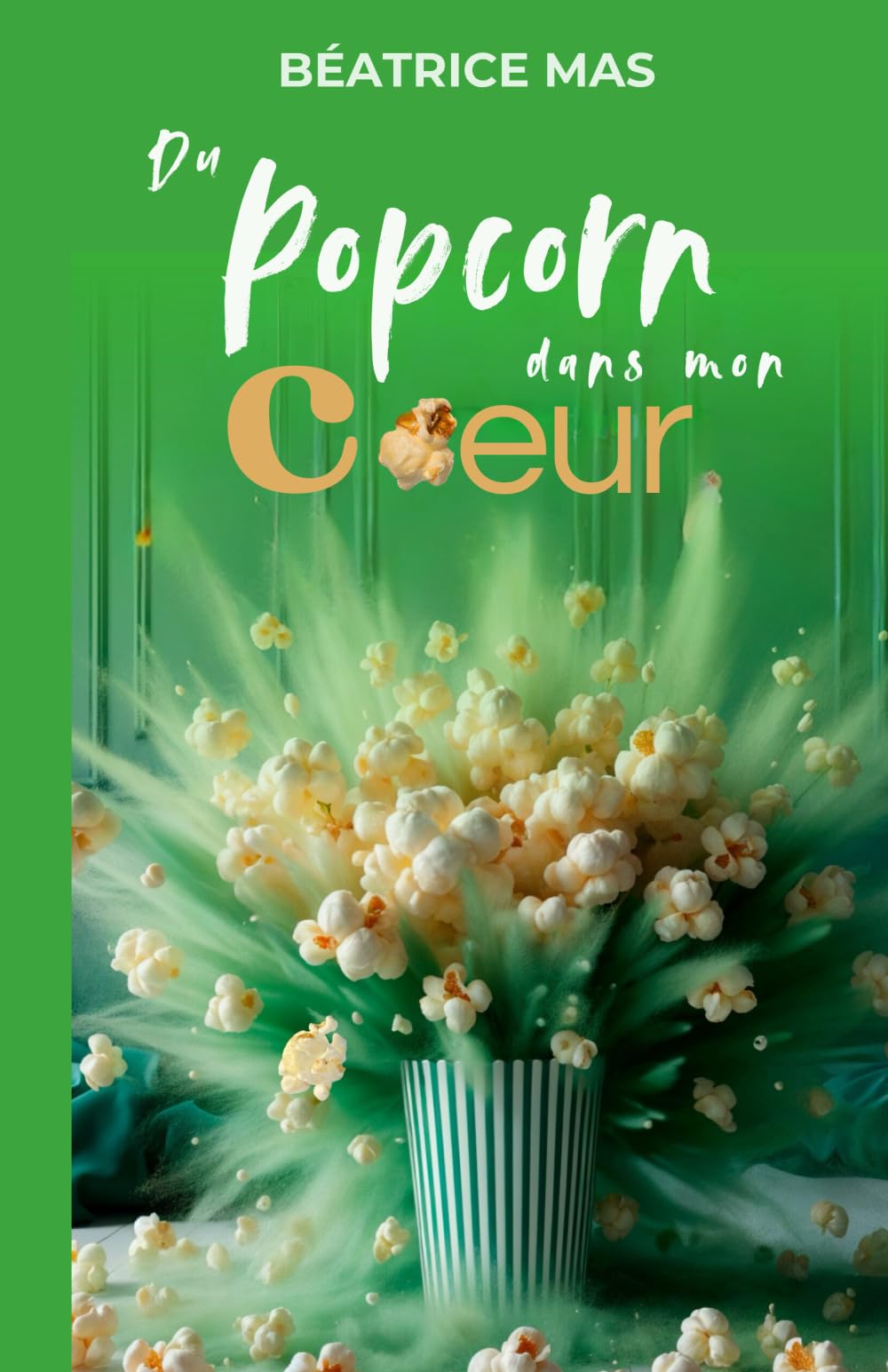 Du Popcorn dans mon Coeur: Une romance au bureau entre une écologiste et un PDG cynique. Leur point commun ? le refus de l'amour (50 nuances de vie) Humour & Satire