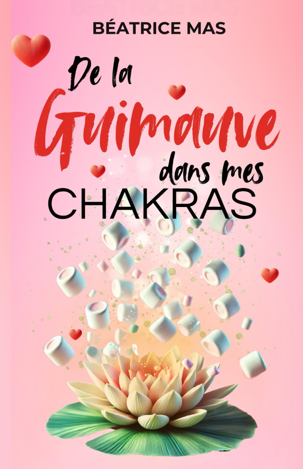 De la Guimauve dans mes chakras: Quand l’amour se réinvente à 50 ans : une romance slow burn et feel good émouvante entre passion, réalisme et renaissance de soi. book