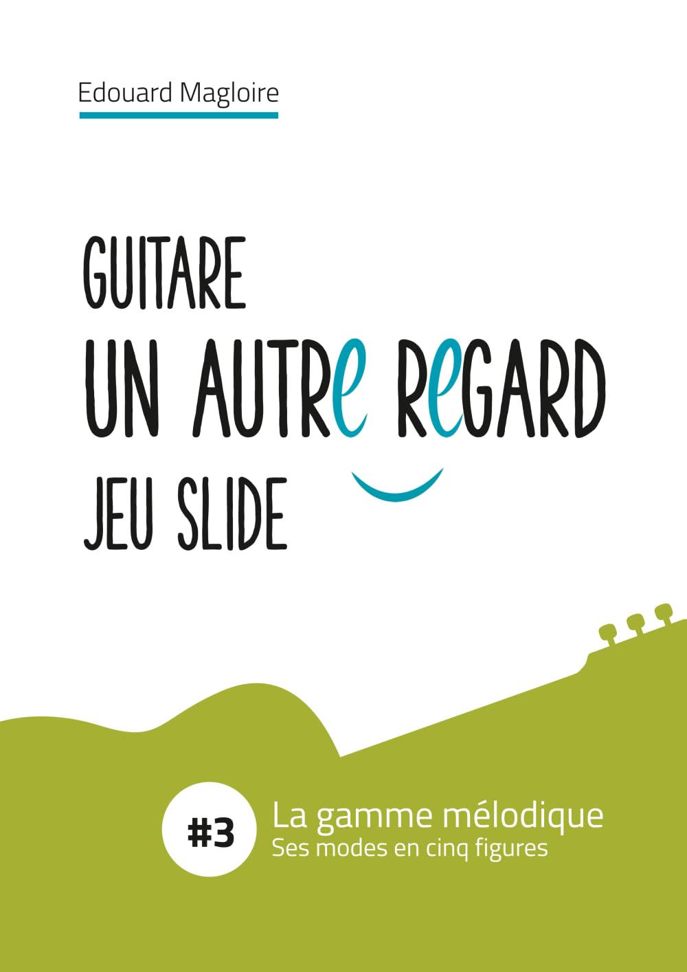 La gamme mélodique, ses modes en cinq figures: Guitare, Un autre regard - Jeu slide book