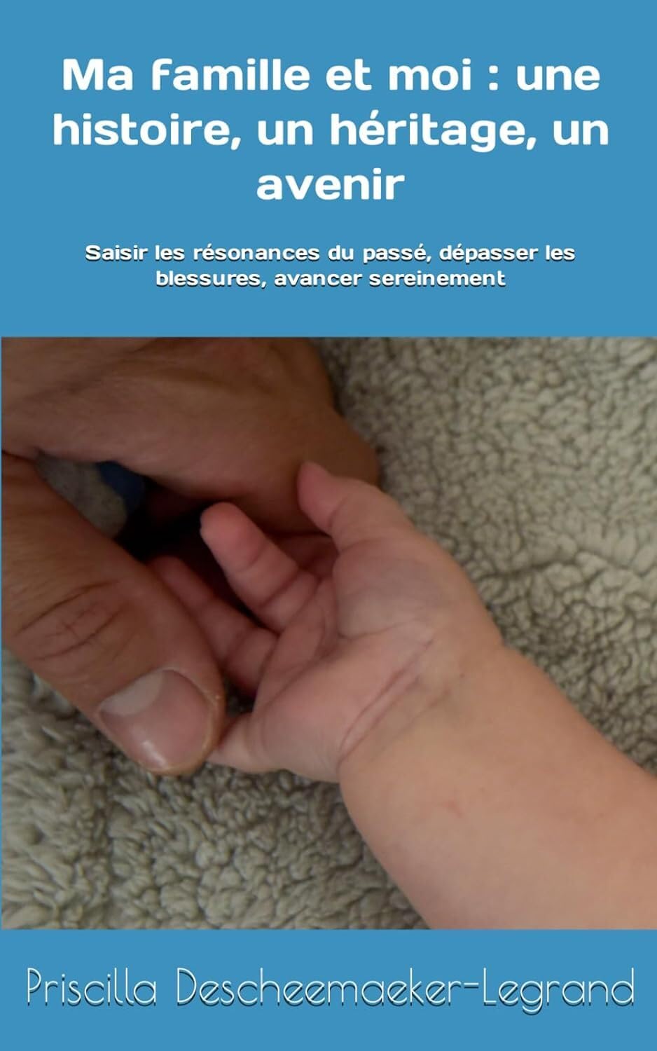 Ma famille et moi : une histoire, un héritage, un avenir: Saisir les résonnances du passé, dépasser les blessures, avancer sereinement Parents & Children