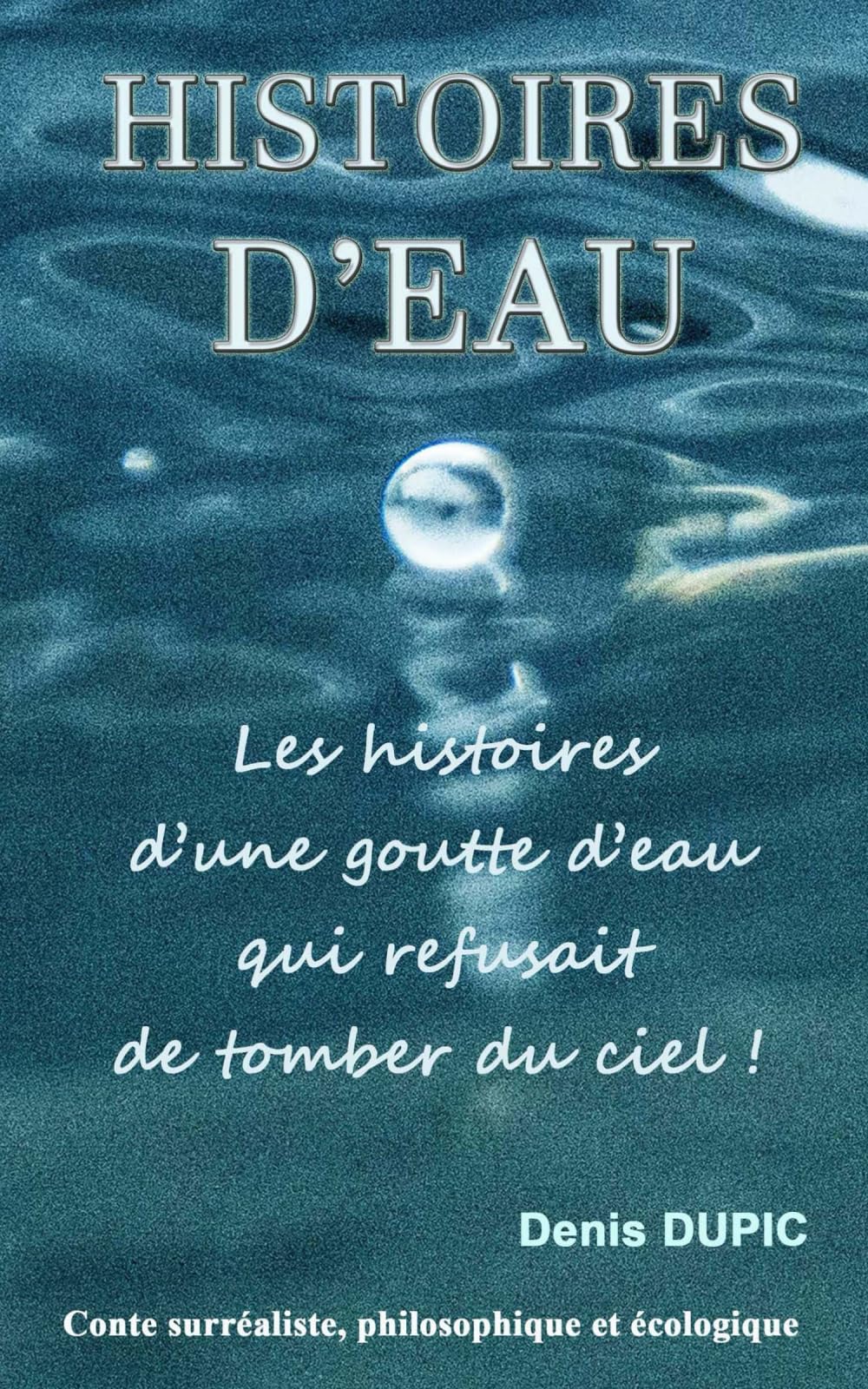 Histoires D'Eau: Les histoires d'une goutte d'eau qui refusait de tomber du ciel. book