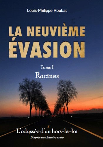 La neuvième évasion : l'odyssée d'un hors-la-loi. Vol. 1. Racines book