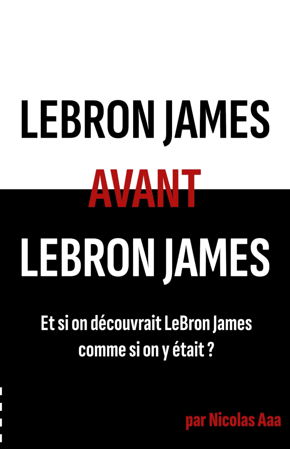 LeBron James avant LeBron James: Et si on découvrait LeBron James comme si on y était ? book