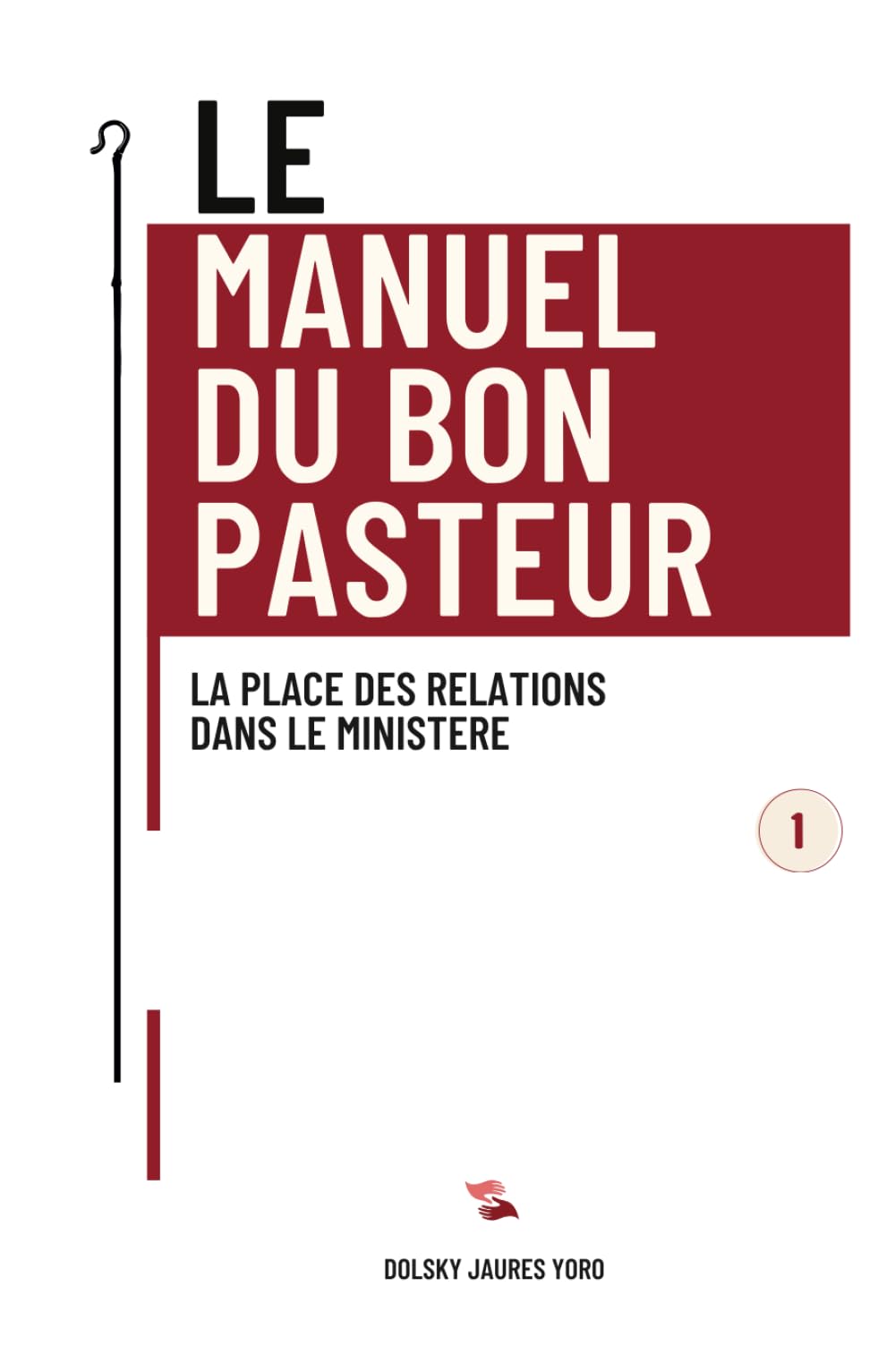 Le Manuel du Bon Pasteur. Tome 1 : La place des relations dans le ministère book