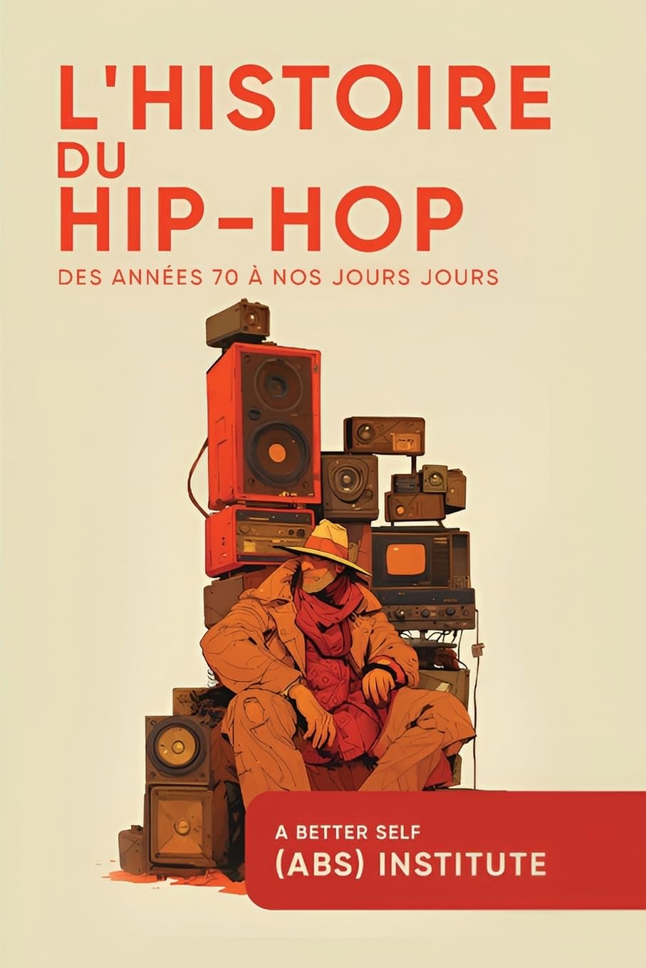 L'Histoire Du Hip-Hop: Des Années 70 à Nos Jours (French Edition) book