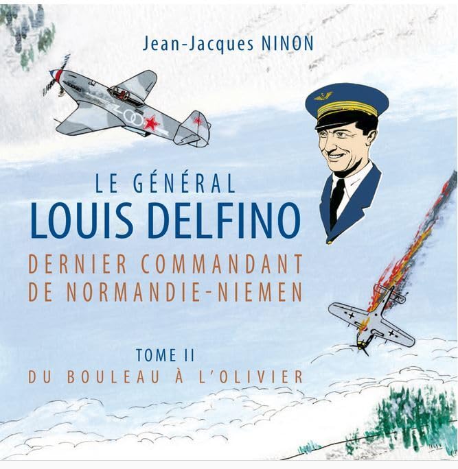 Le général Louis Delfino dernier commandant de Normandie-Niemen T2: Du bouleau à l’olivier book