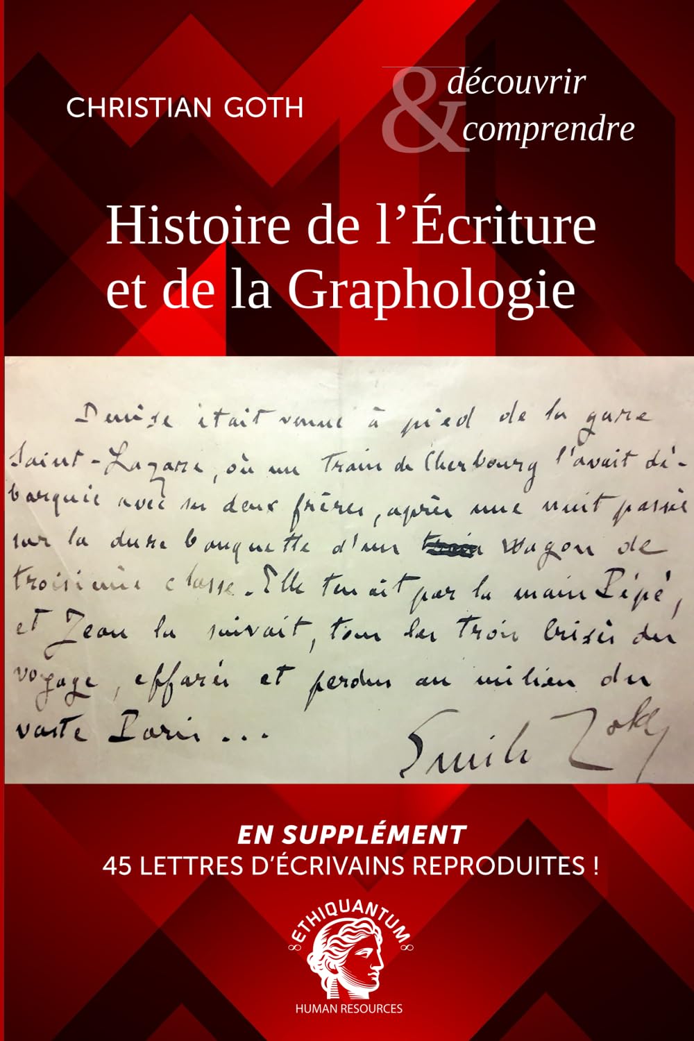 Découvrir et comprendre : Histoire de l’Écriture et de la Graphologie: EN SUPPLÉMENT 45 LETTRES D’ÉCRIVAINS REPRODUITES ! book