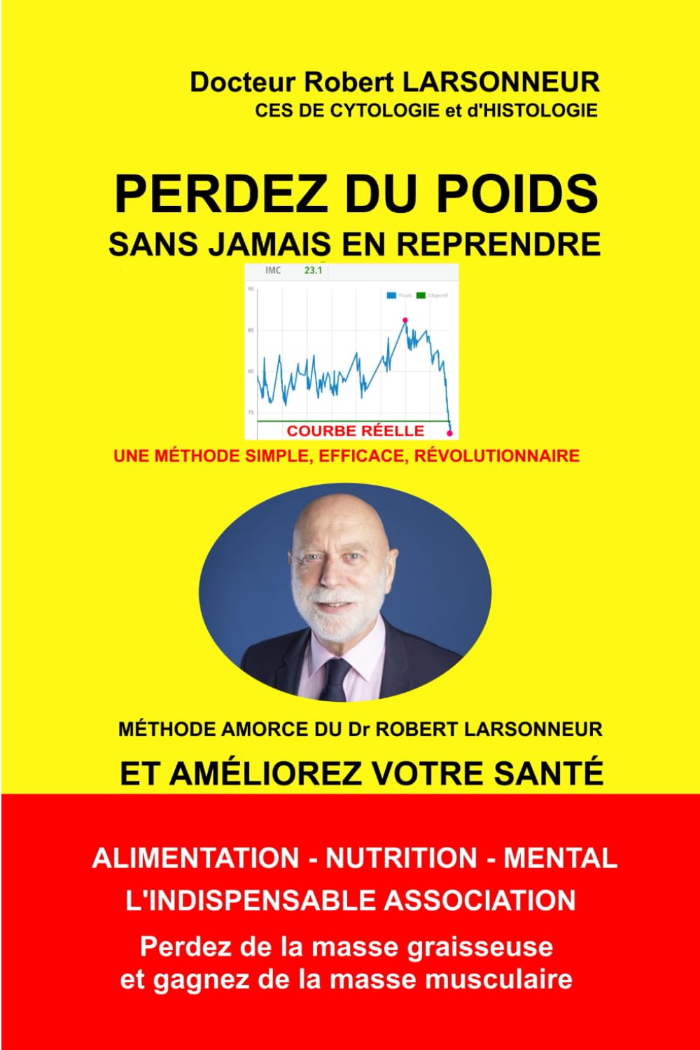 Perdez du poids sans jamais en reprendre: La méthode amorce du Docteur Robert Larsonneur Leisure, Home & Garden