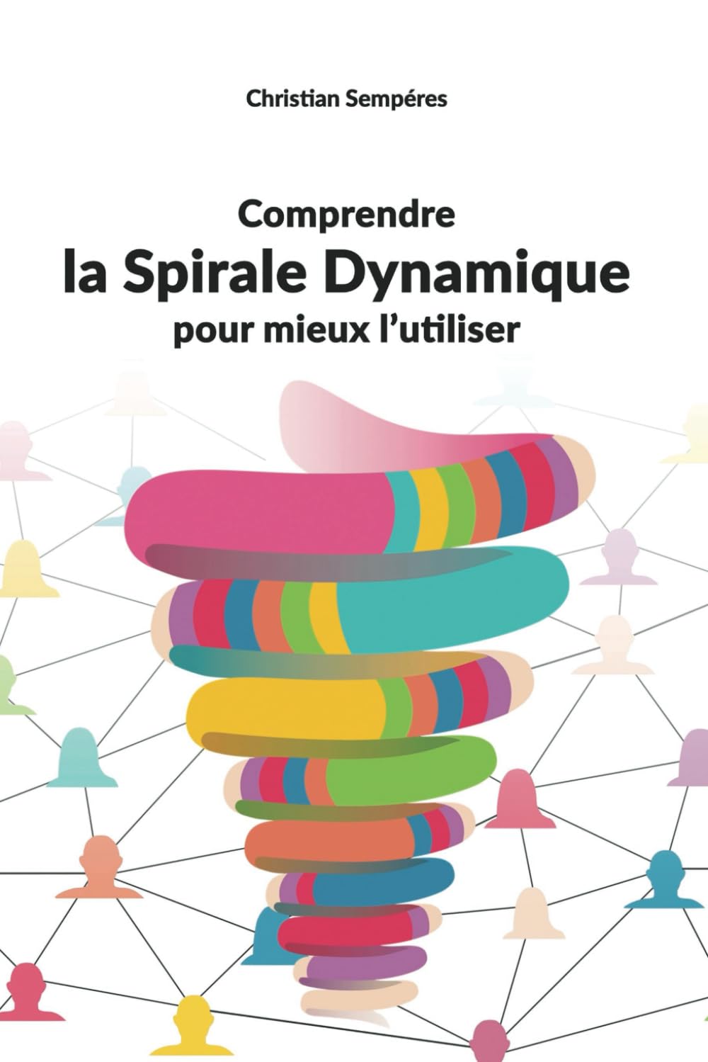 Comprendre la spirale dynamique pour mieux l’utiliser: … et pour éclairer le monde en couleurs book