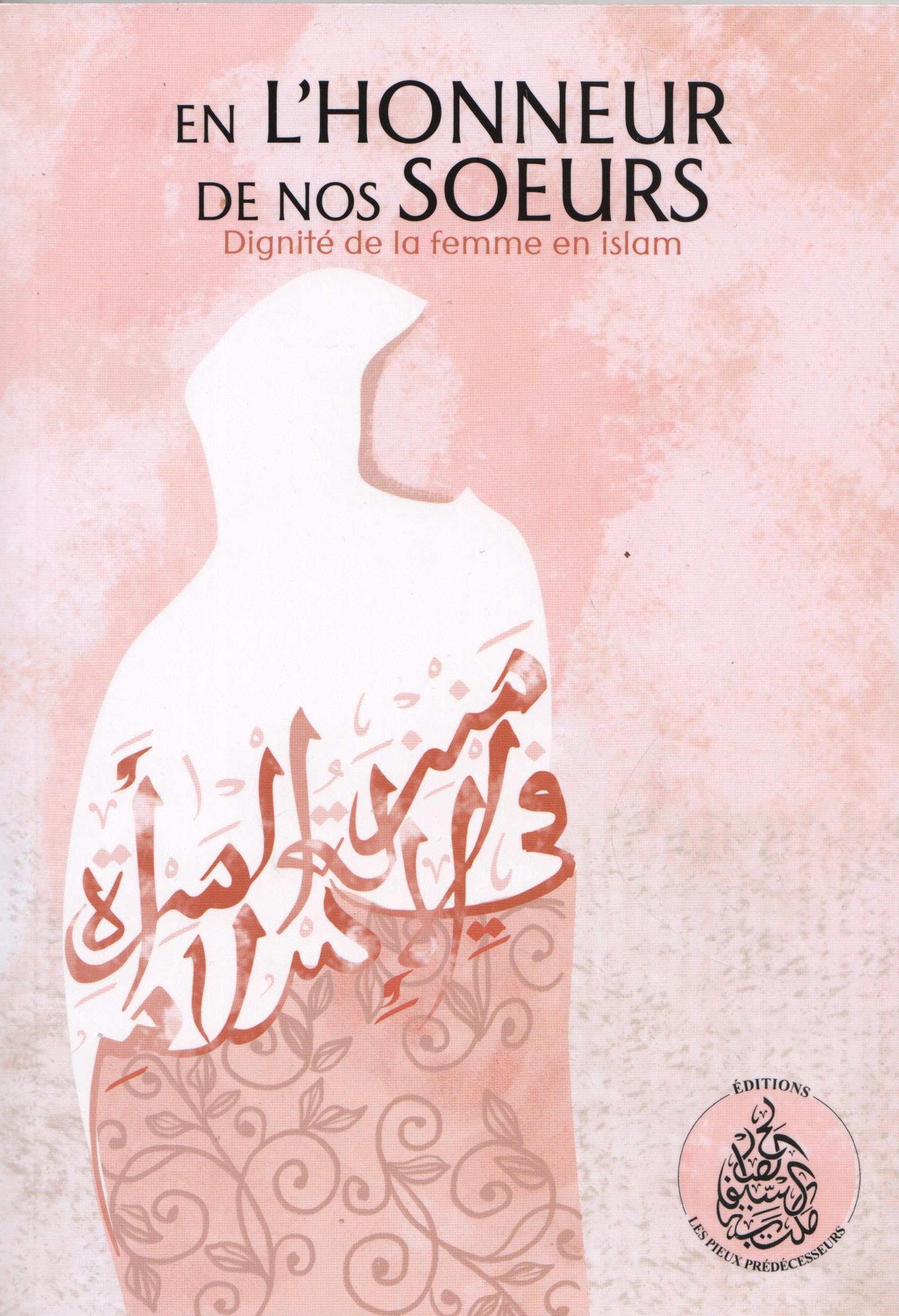 EN L'HONNEUR DE NOS SOEURS - DIGNITÉ DE LA FEMME EN ISLAM book