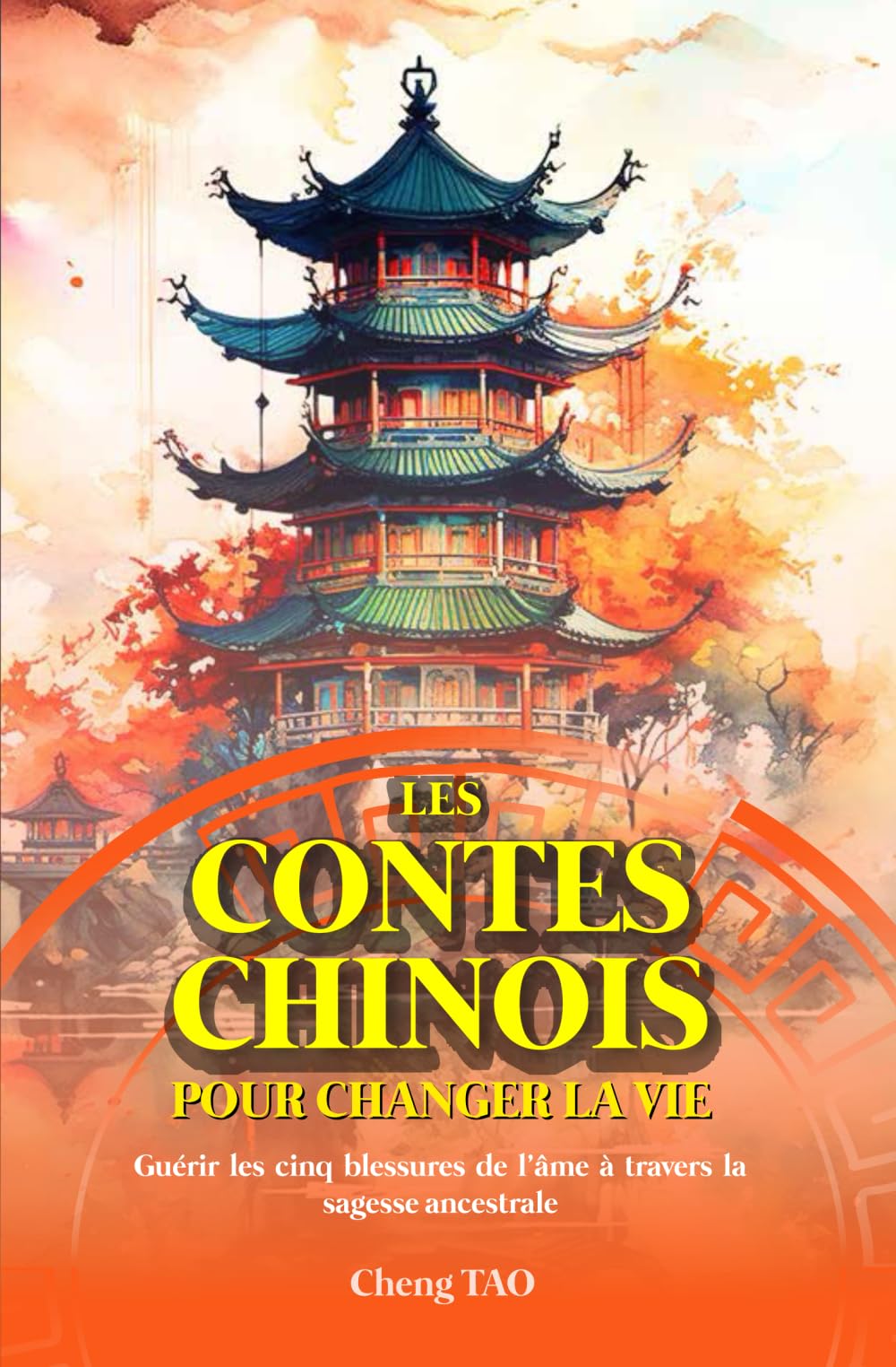 LES CONTES CHINOIS POUR CHANGER LA VIE: Guérir les cinq blessures de l'âme à travers la sagesse ancestrale Lifestyle