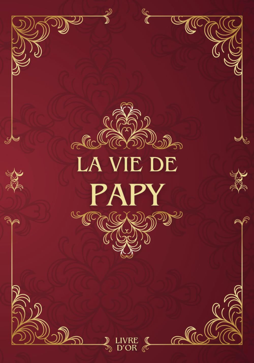 La vie de papy: Sa Vie, Son Histoire et Ses Souvenirs - Livre souvenir à remplir pour laisser un héritage à sa famille - Livre d'or - Cadeau Original à Offrir book