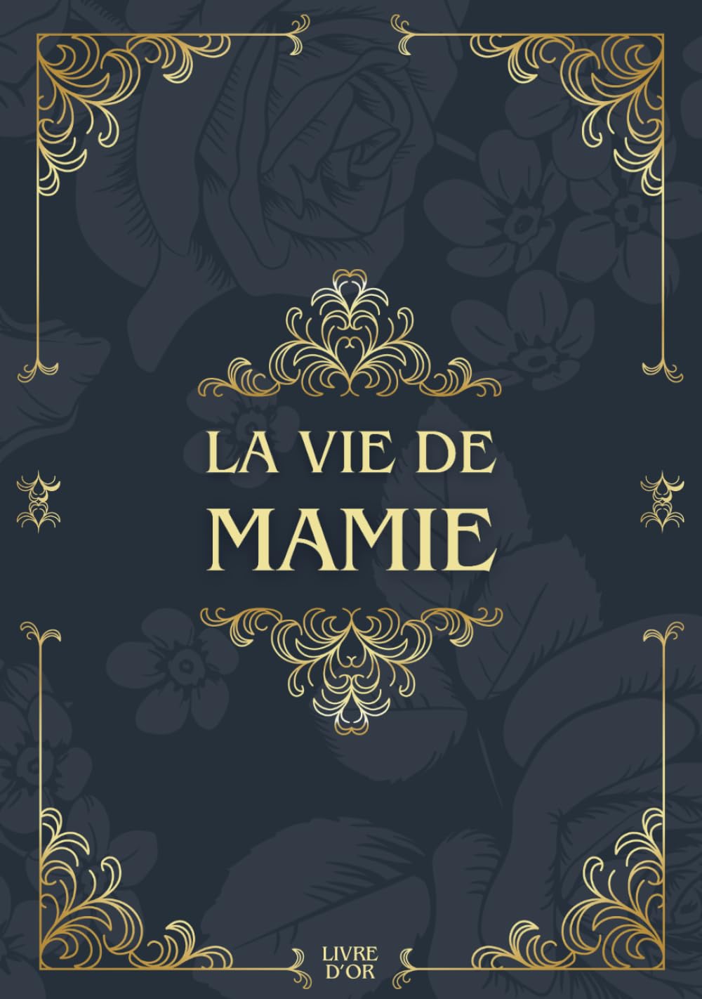 La vie de mamie: Sa Vie, Son Histoire et Ses Souvenirs - Livre souvenir à remplir pour laisser un héritage à sa famille - Livre d'or - Cadeau Original à Offrir book
