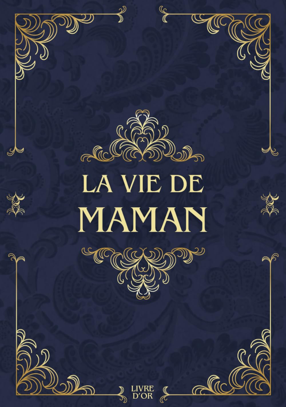 La vie de maman: Sa Vie, Son Histoire et Ses Souvenirs - Livre souvenir à remplir pour laisser un héritage à sa famille - Livre d'or - Cadeau Original à Offrir book
