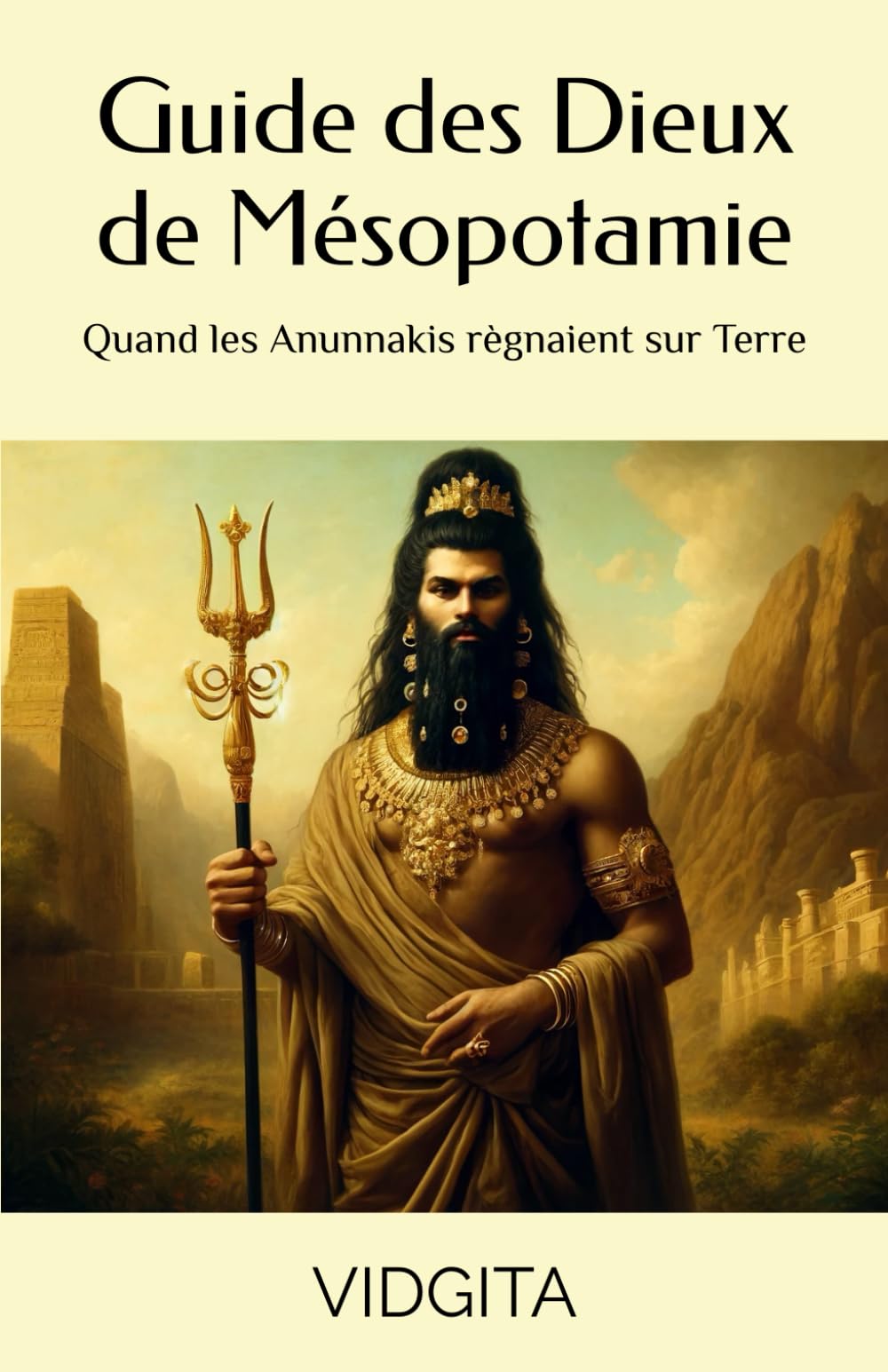 Guide des Dieux de Mésopotamie: Quand les Anunnakis règnaient sur Terre Memories