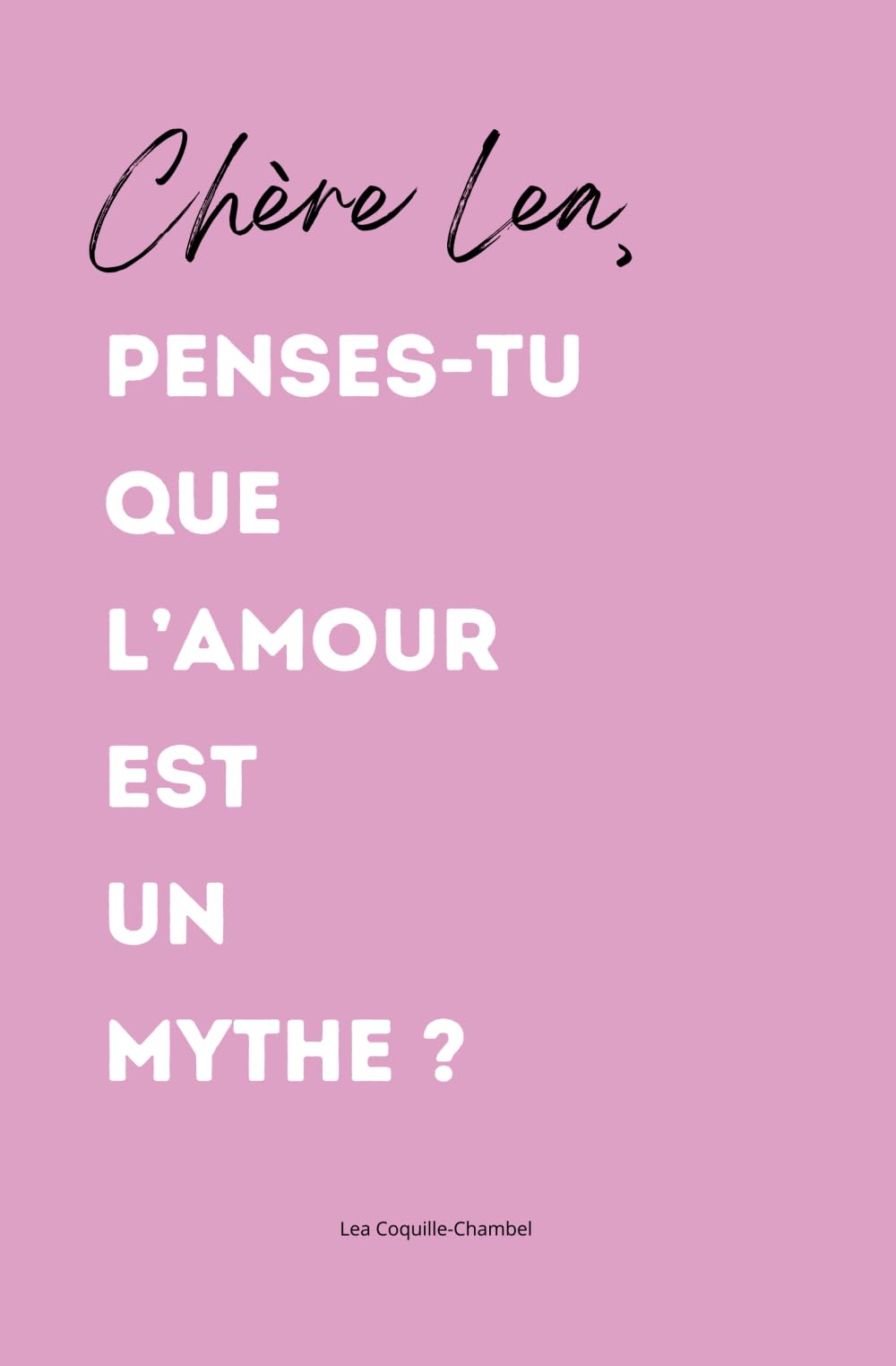 Chère Léa, Penses-tu que l’amour est un mythe ? book