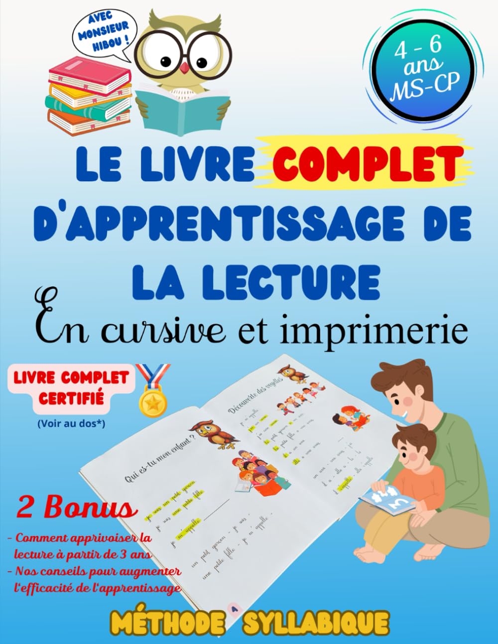 Le Livre Complet d'Apprentissage de la Lecture: En Cursive et Imprimerie - 4 à 6 ans / MS GS CP / Maternelle Primaire - Méthode Syllabique - 2 Bonus pour Optimiser l'Apprentissage Non-fiction