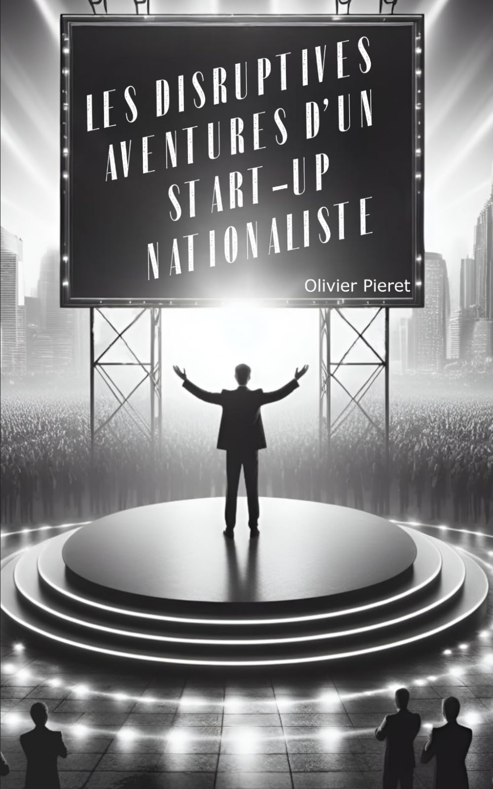 Les disruptives aventures d'un start-up nationaliste Humour & Satire