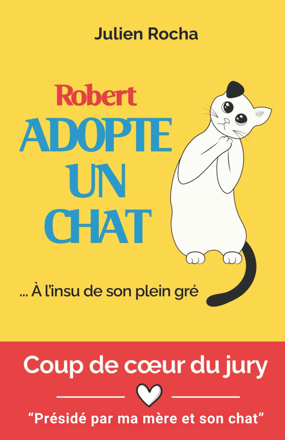 Robert adopte un chat... À l'insu de son plein gré: Un roman drôle, fluide et divertissant Humour & Satire