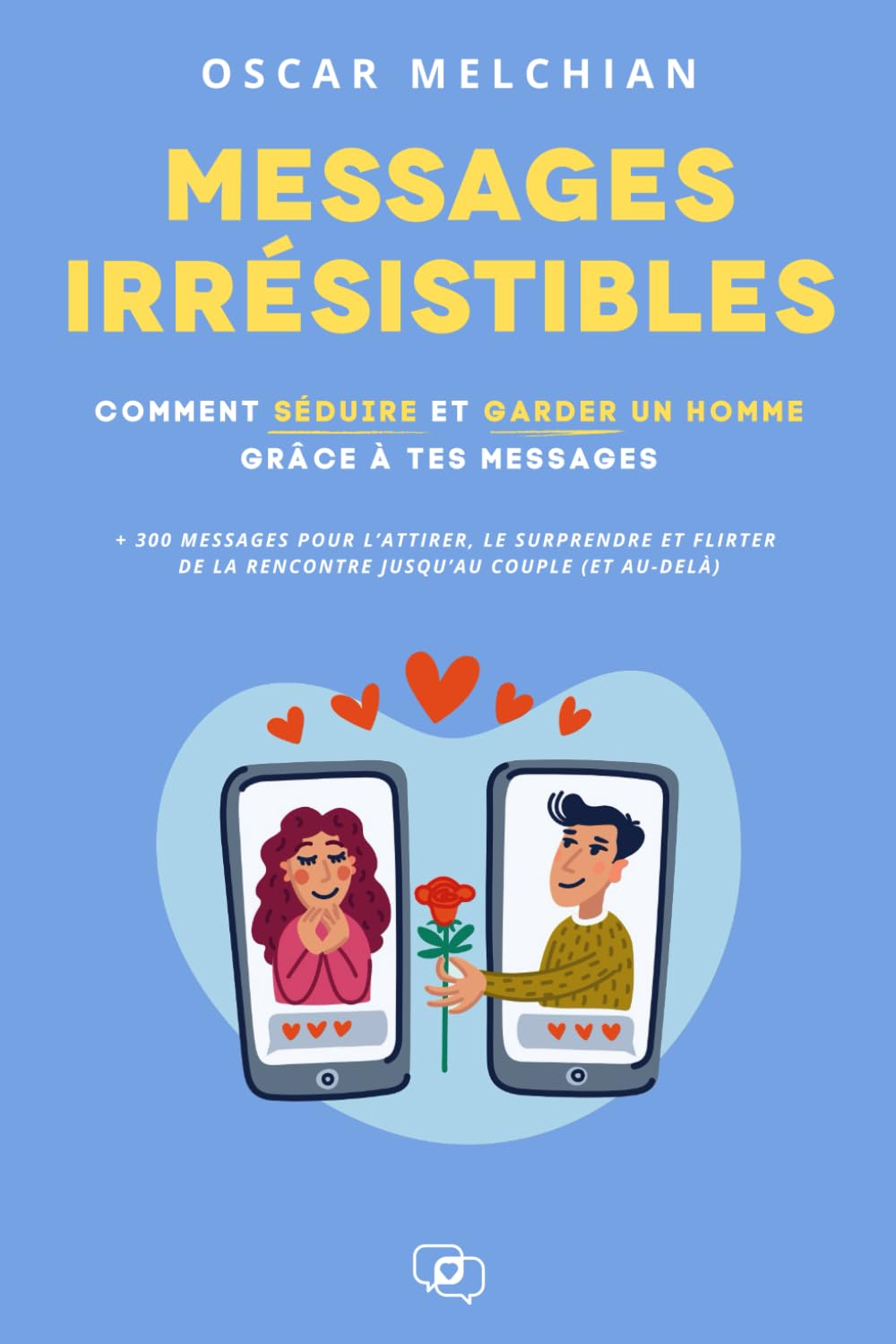 Messages Irrésistibles: Comment séduire et garder un homme grâce à tes messages book