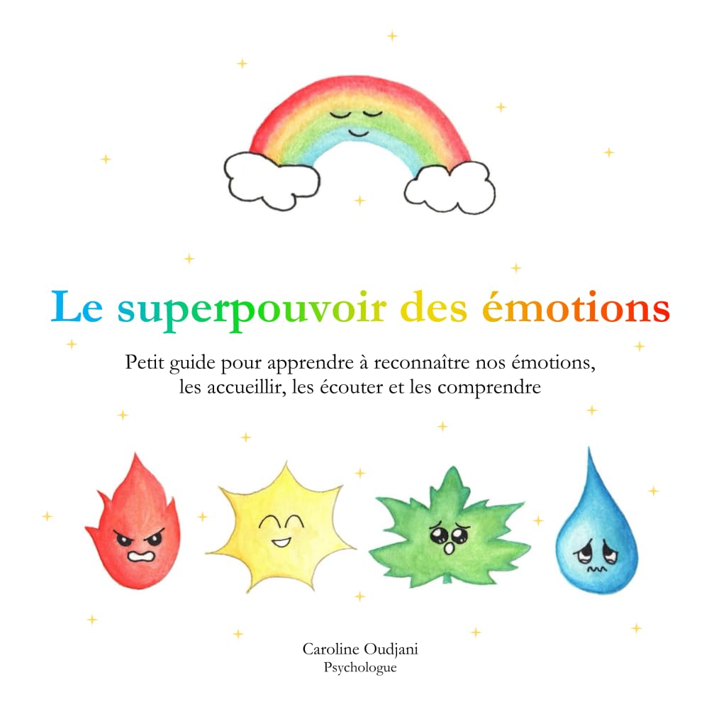 Le superpouvoir des émotions: Petit guide pour apprendre à reconnaître nos émotions, les accueillir, les écouter et les comprendre book