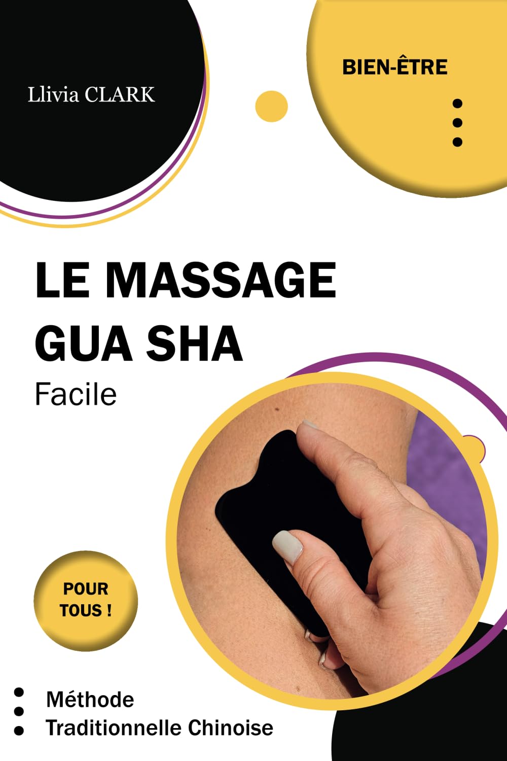 Le massage Gua Sha facile: Technique de bien-être. Soulager vos douleurs par une méthode ancestrale simple et efficace. Scraping therapy & facial Gua sha ! Medicine