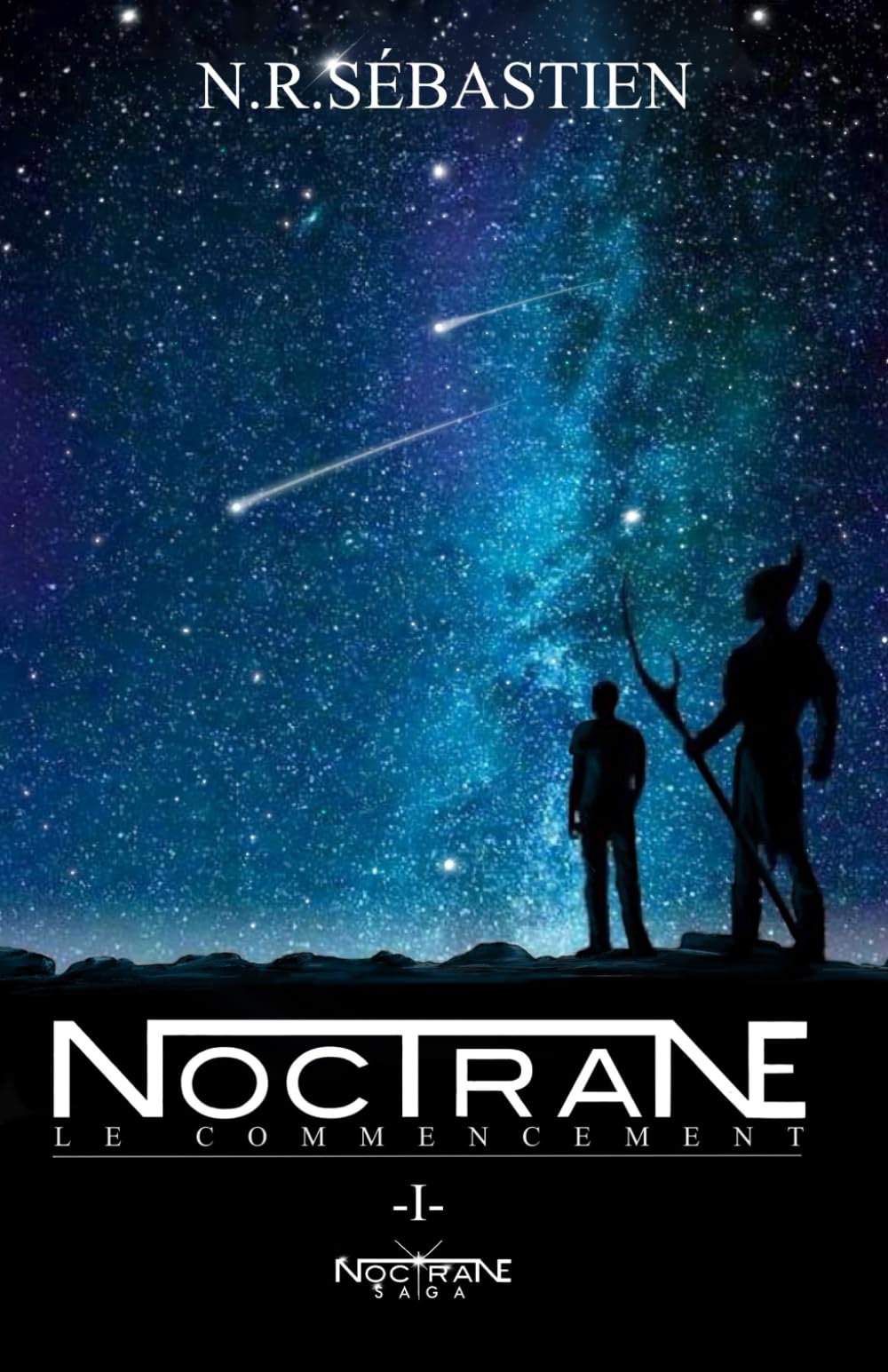 NOCTRANE : Le commencement (Tome 1): (Saga Fantastique de Science Fiction) (NOCTRANE SAGA, Band 1) Fantasy & Sci-Fi