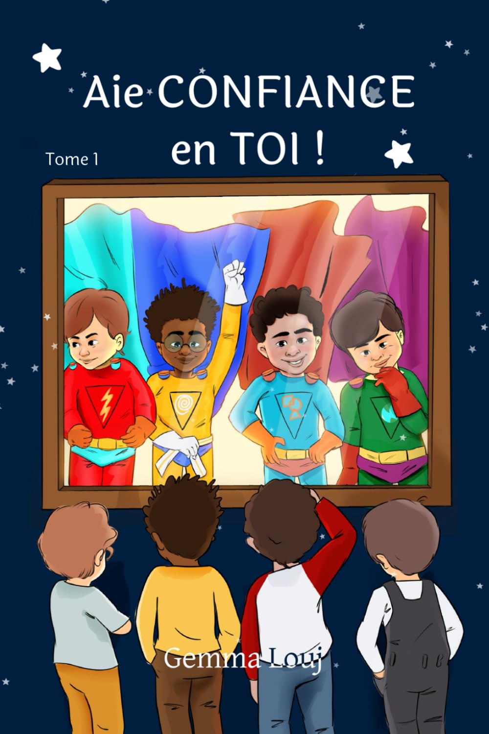 Aie CONFIANCE en TOI ! - Tome 1: des histoires inspirantes pour enfants de 5 à 10 ans afin de développer l'estime de soi et la confiance en soi book