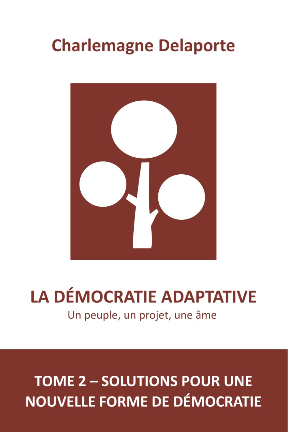 LA DÉMOCRATIE ADAPTATIVE - TOME 2 – SOLUTIONS POUR UNE NOUVELLE FORME DE DÉMOCRATIE book